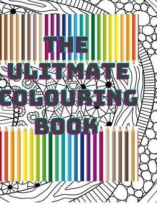 The ultimate colouring book by Dibley, Steven R.