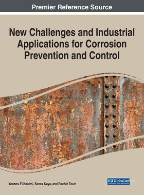 New Challenges and Industrial Applications for Corrosion Prevention and Control by El Kacimi, Younes