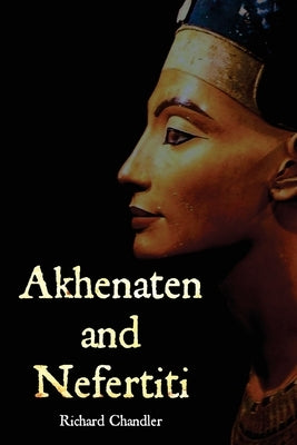 Akhenaten and Nefertiti by Chandler, Richard