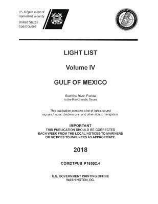 Light List Volume IV, 2018 - Gulf of Mexico: Econfina River, Florida to the Rio Grande, Texas by Us Department of Homeland Security