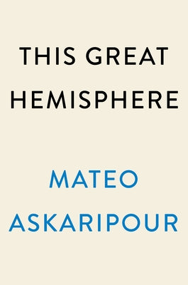 This Great Hemisphere by Askaripour, Mateo