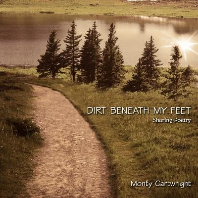 Dirt Beneath My Feet by Cartwright, Monty