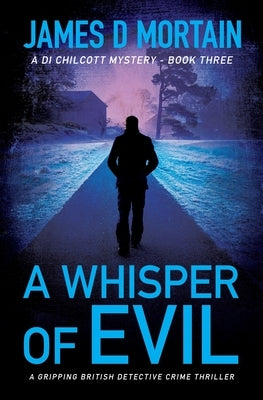 A Whisper Of Evil: A gripping British detective crime thriller by Mortain, James D.