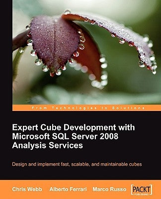 Expert Cube Development with Microsoft SQL Server 2008 Analysis Services by Webb, Chris