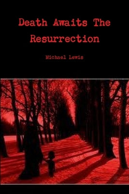 Death Awaits The Resurrection by Lewis, Michael