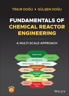 Fundamentals of Chemical Reactor Engineering: A Multi-Scale Approach by Dogu, Timur
