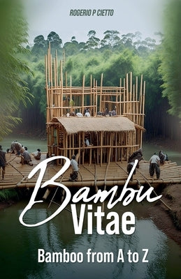BAMBOO VITAE - Bamboo from A to Z by Cietto, Rogerio