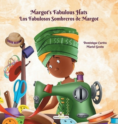 Margot's Fabulous Hats - Los Fabulosos Sombreros de Margot by Curtiss, Dominique