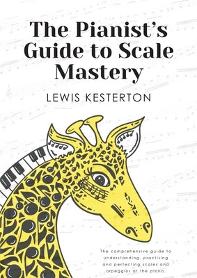 The Pianist's Guide to Scale Mastery by Kesterton, Lewis