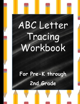 ABC Letter Tracing Workbook: For Pre-K through 2nd Grade by Bethbirdbooks