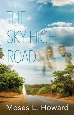 The Sky High Road by Howard, Moses L.