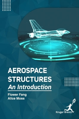 Aerospace Structures: An Introduction by Fang, Flower