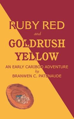 Ruby Red and Goldrush Yellow by Patenaude, Branwen Christine