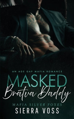 Masked Bratva Daddy: An Age Gap Mafia Romance by Voss, Sierra