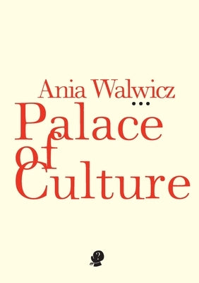 Palace of Culture by Walwicz, Ania