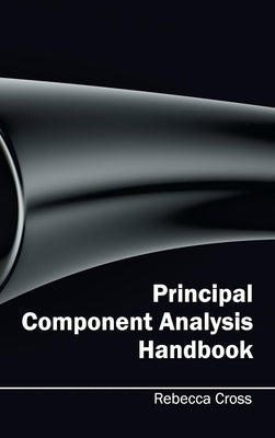 Principal Component Analysis Handbook by Cross, Rebecca