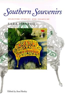 Southern Souvenirs: Selected Stories and Essays of Sara Haardt by Haardt, Sara