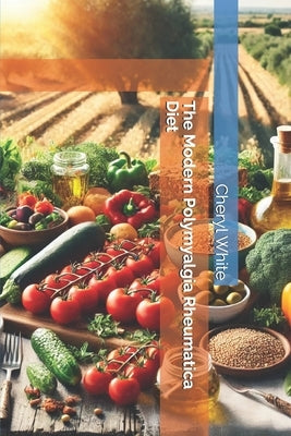 The Modern Polymyalgia Rheumatica Diet by Faix, Sandra