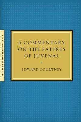 A Commentary on the Satires of Juvenal by Courtney, Edward