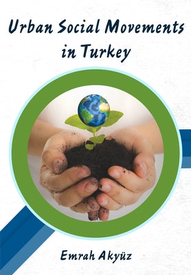 Urban Social Movements in Turkey by Akyüz, Emrah