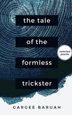 The Tale of the Formless Trickster by Baruah, Gargee