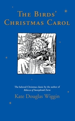 The Birds' Christmas Carol: A Christmas Holiday Book for Kids by Wiggin, Kate Douglas