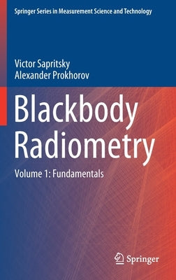 Blackbody Radiometry: Volume 1: Fundamentals by Sapritsky, Victor