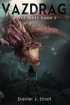 Vazdrag: Silver Tears Book 3 by Strait, Daniel J.