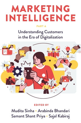 Marketing Intelligence, Part a: Understanding Customers in the Era of Digitalization by Sinha, Mudita