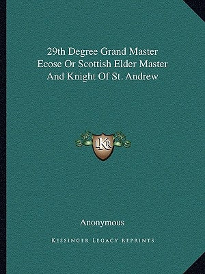 29th Degree Grand Master Ecose or Scottish Elder Master and Knight of St. Andrew by Anonymous