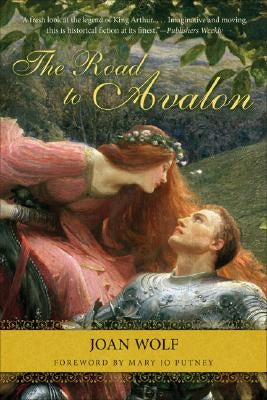 The Road to Avalon by Wolf, Joan