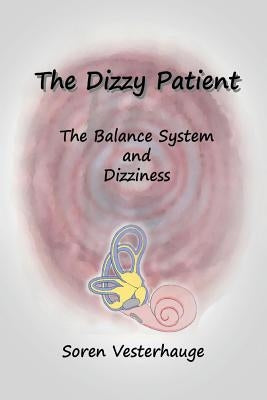 The Dizzy Patient: The Balance System and Dizziness by Vesterhauge, Soren
