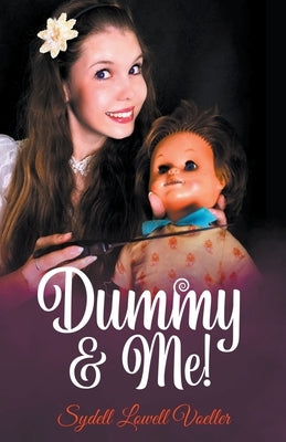 Dummy & Me! by Voeller, Sydell Lowell