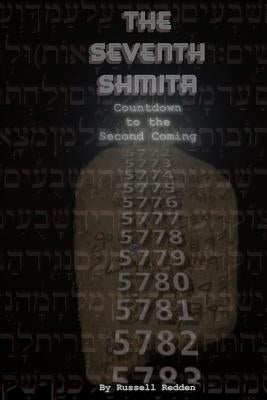 The Seventh Shmita: Countdown to the Second Coming by Redden, Russell