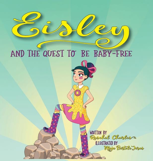 Eisley and the Quest to Be Baby-Free by Charles, Raschel