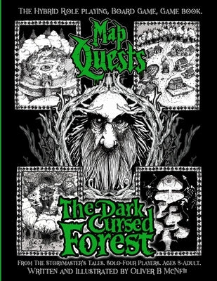 Map Quests: The Dark, Cursed Forest. The Hybrid Role Playing, Board Game, Game book.: From The Storymaster's Tales. Solo-Four Play by McNeil, Oliver Bruce