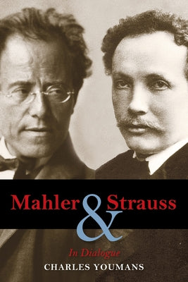 Mahler and Strauss: In Dialogue by Youmans, Charles