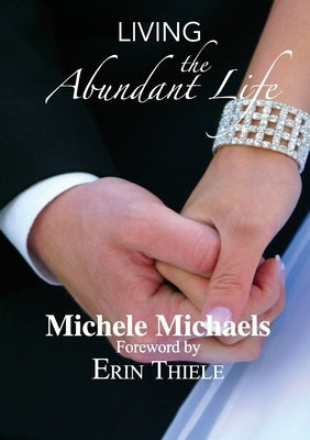 Living the Abundant Life by Thiele, Erin