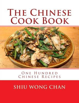The Chinese Cook Book: One Hundred Chinese Recipes by Goodblood, Georgia