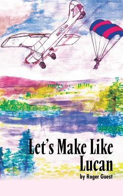 Let's Make Like Lucan by Guest, Roger