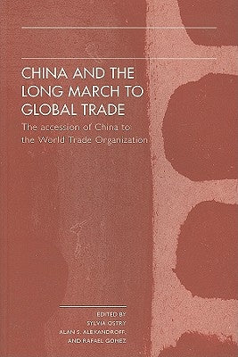 China and the Long March to Global Trade: The Accession of China to the World Trade Organization by Alexandroff, Alan S.
