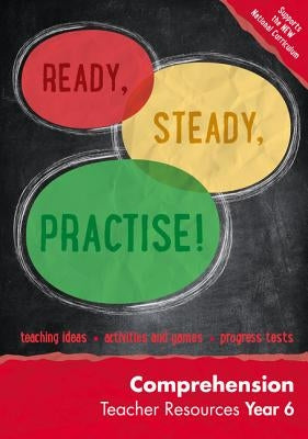 Ready, Steady, Practise! - Year 6 Comprehension Teacher Resources: English Ks2 by Keen Kite Books
