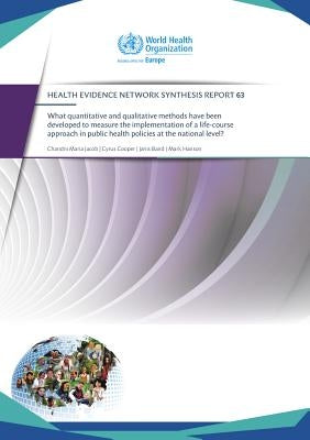 What Quantitative and Qualitative Methods Have Been Developed to Measure the Implementation of a Life-Course Approach in Public Health Policies at the by Centers of Disease Control