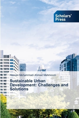 Sustainable Urban Development: Challenges and Solutions by Mohammadi Ahmad Mahmoodi, Hassan