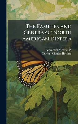 The Families and Genera of North American Diptera by Alexander, Charles P. 1889-1981