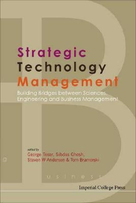 Strategic Technology Management: Building Bridges Between Sciences, Engineering and Business Management by Anderson, Steven W.