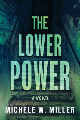 The Lower Power by Miller, Michele W.