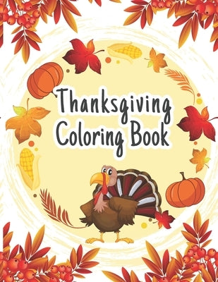 Thanksgiving Coloring Book: The Ultimate Happy Thanksgiving and Fall Harvest Children's Coloring Book (Holiday Coloring Gift Books For Boys & Girl by Publishing, Hug J. Vonne