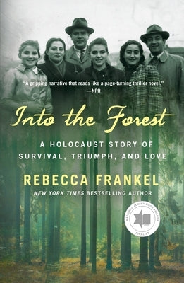 Into the Forest: A Holocaust Story of Survival, Triumph, and Love by Frankel, Rebecca
