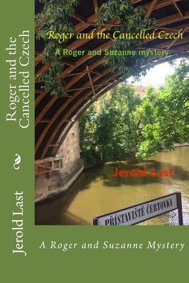 Roger and the Cancelled Czech: A Roger and Suzanne Mystery by Last, Jerold